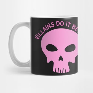Villains do it better - Villain Lover Mug